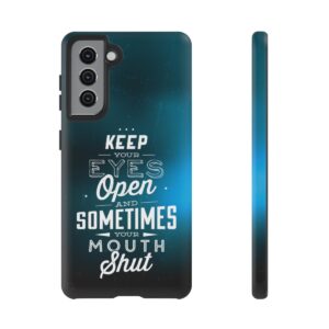 Keep Your Eyes Open & Sometimes Your Mouth Shut - Tough Phone Cases - Image 56