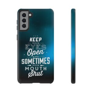 Keep Your Eyes Open & Sometimes Your Mouth Shut - Tough Phone Cases - Image 58