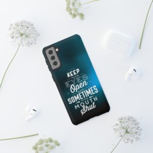Keep Your Eyes Open & Sometimes Your Mouth Shut - Tough Phone Cases - Image 59