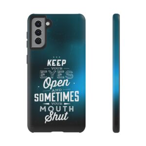 Keep Your Eyes Open & Sometimes Your Mouth Shut - Tough Phone Cases - Image 60