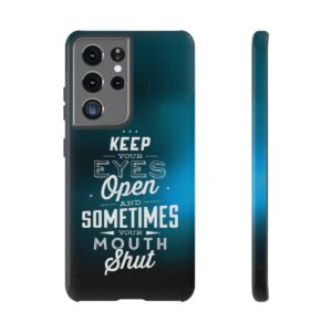 Keep Your Eyes Open & Sometimes Your Mouth Shut - Tough Phone Cases - Image 62