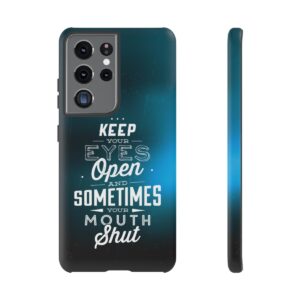 Keep Your Eyes Open & Sometimes Your Mouth Shut - Tough Phone Cases - Image 64