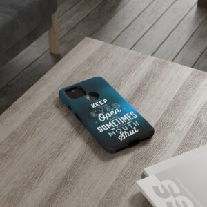 Keep Your Eyes Open & Sometimes Your Mouth Shut - Tough Phone Cases - Image 67