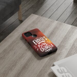Excuses Don't Burn Calories - Tough Phone Cases - Image 70