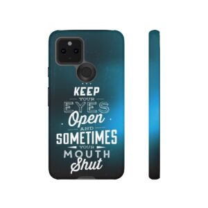 Keep Your Eyes Open & Sometimes Your Mouth Shut - Tough Phone Cases - Image 68
