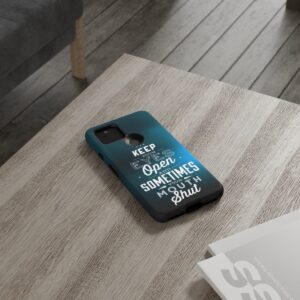 Keep Your Eyes Open & Sometimes Your Mouth Shut - Tough Phone Cases - Image 69