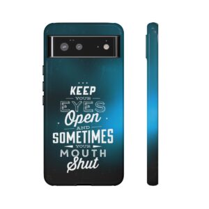 Keep Your Eyes Open & Sometimes Your Mouth Shut - Tough Phone Cases - Image 70