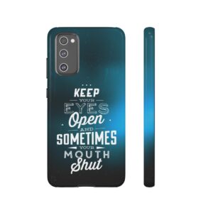 Keep Your Eyes Open & Sometimes Your Mouth Shut - Tough Phone Cases - Image 74