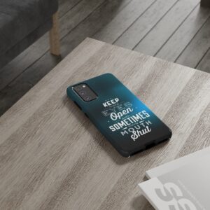 Keep Your Eyes Open & Sometimes Your Mouth Shut - Tough Phone Cases - Image 75
