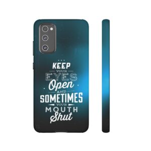 Keep Your Eyes Open & Sometimes Your Mouth Shut - Tough Phone Cases - Image 76