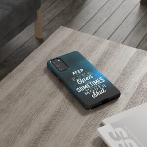 Keep Your Eyes Open & Sometimes Your Mouth Shut - Tough Phone Cases - Image 77