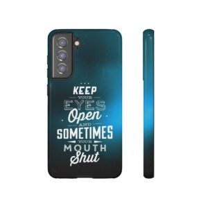 Keep Your Eyes Open & Sometimes Your Mouth Shut - Tough Phone Cases - Image 78