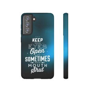 Keep Your Eyes Open & Sometimes Your Mouth Shut - Tough Phone Cases - Image 80