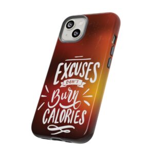 Excuses Don't Burn Calories - Tough Phone Cases - Image 96