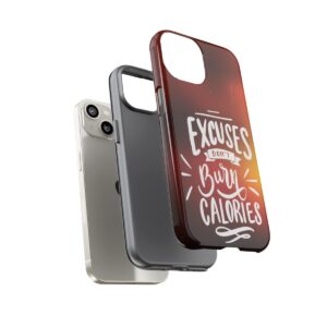 Excuses Don't Burn Calories - Tough Phone Cases - Image 97