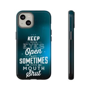 Keep Your Eyes Open & Sometimes Your Mouth Shut - Tough Phone Cases - Image 94