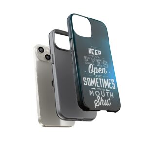 Keep Your Eyes Open & Sometimes Your Mouth Shut - Tough Phone Cases - Image 96