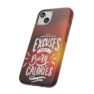 Excuses Don't Burn Calories - Tough Phone Cases - Image 100