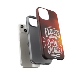 Excuses Don't Burn Calories - Tough Phone Cases - Image 101