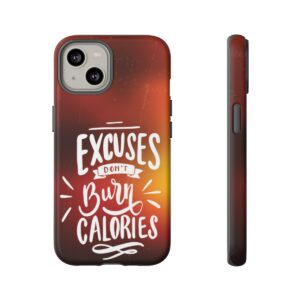 Excuses Don't Burn Calories - Tough Phone Cases - Image 99