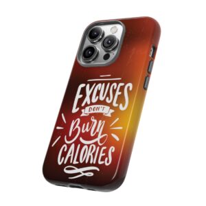 Excuses Don't Burn Calories - Tough Phone Cases - Image 104