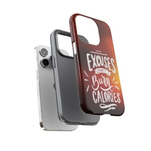Excuses Don't Burn Calories - Tough Phone Cases - Image 105