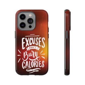 Excuses Don't Burn Calories - Tough Phone Cases - Image 103
