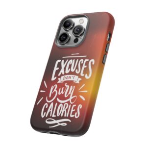 Excuses Don't Burn Calories - Tough Phone Cases - Image 108