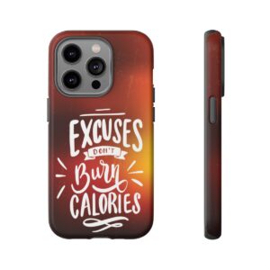 Excuses Don't Burn Calories - Tough Phone Cases - Image 107
