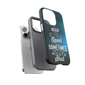 Keep Your Eyes Open & Sometimes Your Mouth Shut - Tough Phone Cases - Image 108