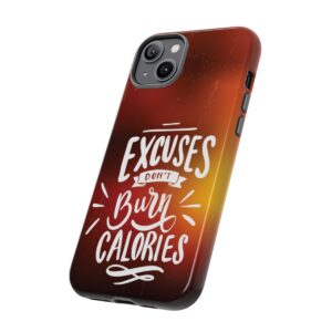 Excuses Don't Burn Calories - Tough Phone Cases - Image 112