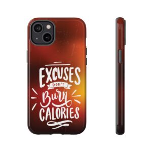 Excuses Don't Burn Calories - Tough Phone Cases - Image 111