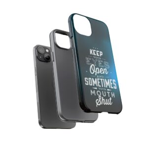 Keep Your Eyes Open & Sometimes Your Mouth Shut - Tough Phone Cases - Image 112