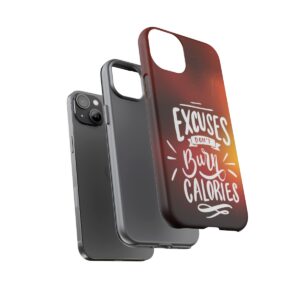 Excuses Don't Burn Calories - Tough Phone Cases - Image 117