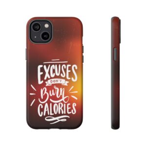 Excuses Don't Burn Calories - Tough Phone Cases - Image 115