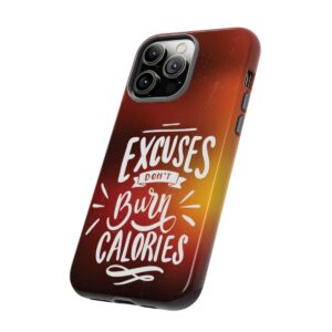 Excuses Don't Burn Calories - Tough Phone Cases - Image 3