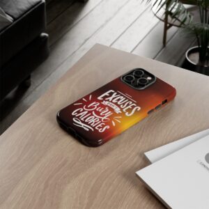 Excuses Don't Burn Calories - Tough Phone Cases