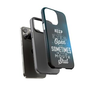 Keep Your Eyes Open & Sometimes Your Mouth Shut - Tough Phone Cases - Image 120