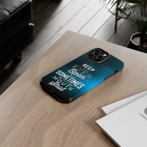 Keep Your Eyes Open & Sometimes Your Mouth Shut - Tough Phone Cases - Image 121