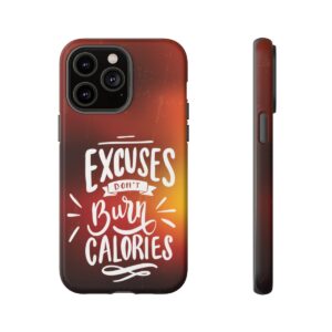 Excuses Don't Burn Calories - Tough Phone Cases - Image 119