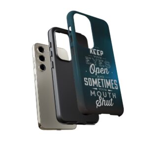 Keep Your Eyes Open & Sometimes Your Mouth Shut - Tough Phone Cases - Image 128