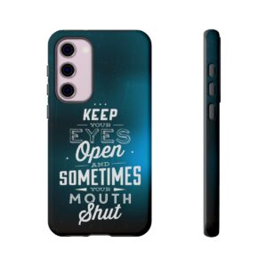 Keep Your Eyes Open & Sometimes Your Mouth Shut - Tough Phone Cases - Image 134