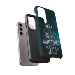 Keep Your Eyes Open & Sometimes Your Mouth Shut - Tough Phone Cases - Image 140