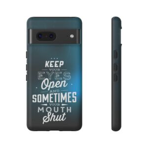 Keep Your Eyes Open & Sometimes Your Mouth Shut - Tough Phone Cases - Image 154