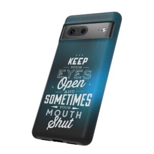 Keep Your Eyes Open & Sometimes Your Mouth Shut - Tough Phone Cases - Image 155