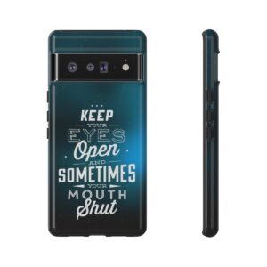 Keep Your Eyes Open & Sometimes Your Mouth Shut - Tough Phone Cases - Image 158