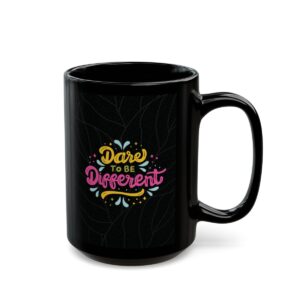 Dare to Be Different Black Mug (11oz, 15oz) - Image 3