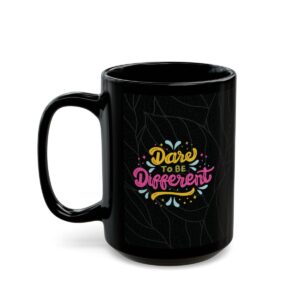 Dare to Be Different Black Mug (11oz, 15oz) - Image 4