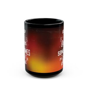 Sometimes Your Mouth Shut Black Mug (11oz, 15oz) - Image 2