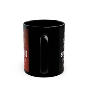 Sometimes Your Mouth Shut Black Mug (11oz, 15oz) - Image 13